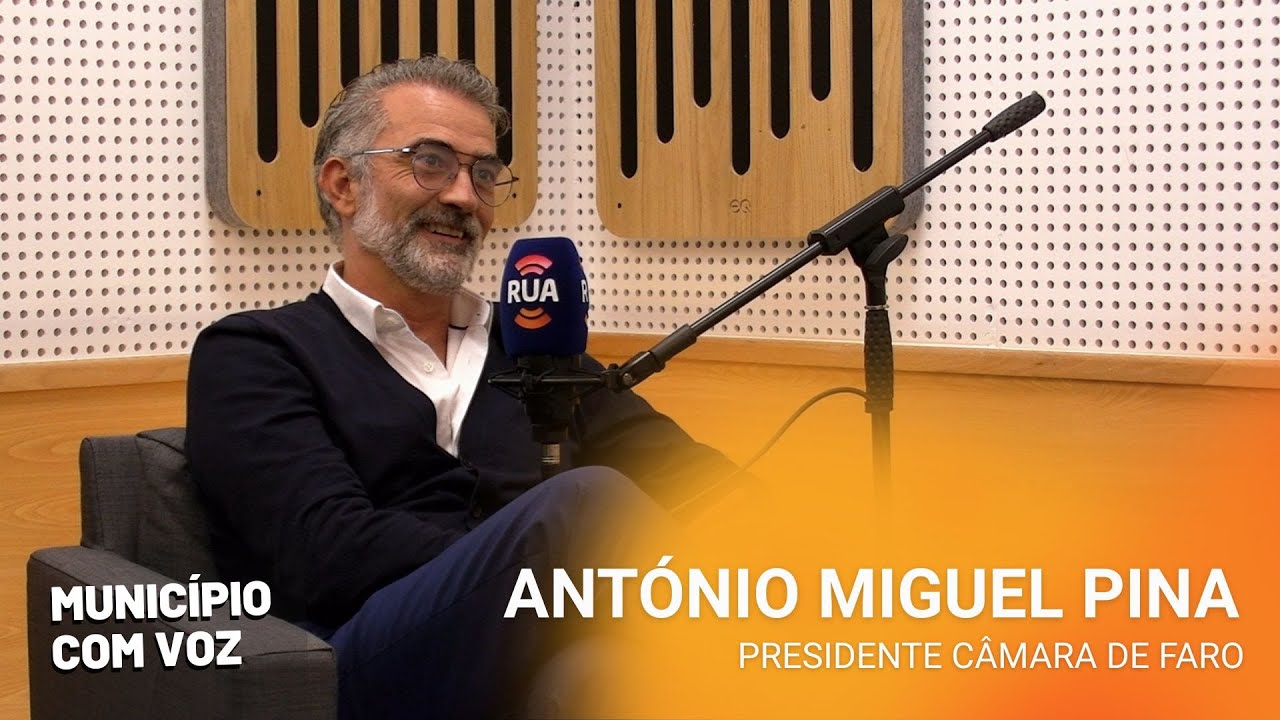 António Miguel Pina (Presidente CM Faro) - Município com Voz | RUA FM