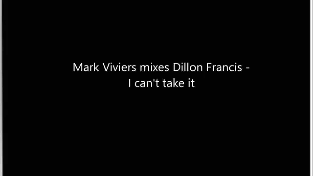 I can't take it - Mark Viviers mixes Dillon Francis