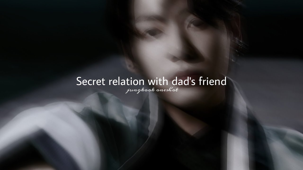 𝐉.𝐉𝐊 𝐨𝐧𝐞𝐬𝐡𝐨𝐭 - Secret relation with dad's friend #btsff