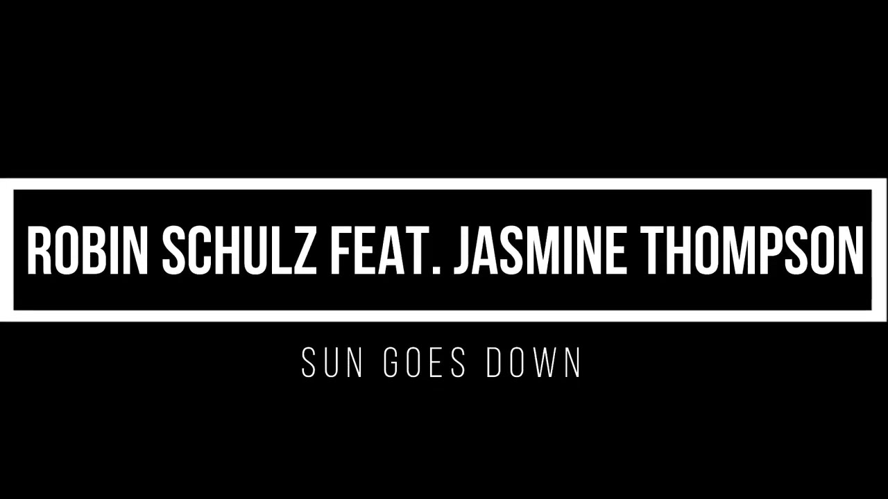 Robin Schulz - Sun Goes Down feat. Jasmine Thompson 1 hour mix