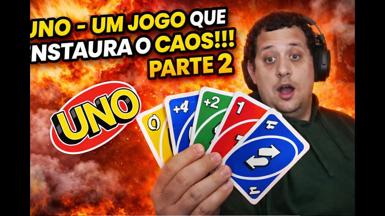 UNO -UM JOGO QUE INSTAURA O CAOS!!! PARTE 2