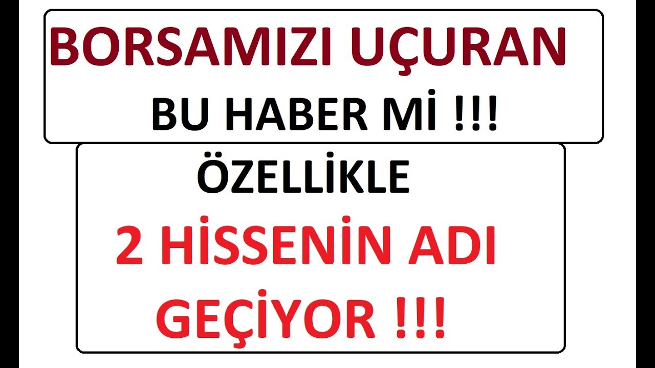 BORSAMIZI UÇURAN BU HABER Mİ !!!  ÖZELLİKLE 2 HİSSENİN ADI GEÇİYOR !!! BIST BORSA PARA ŞİRKET COIN