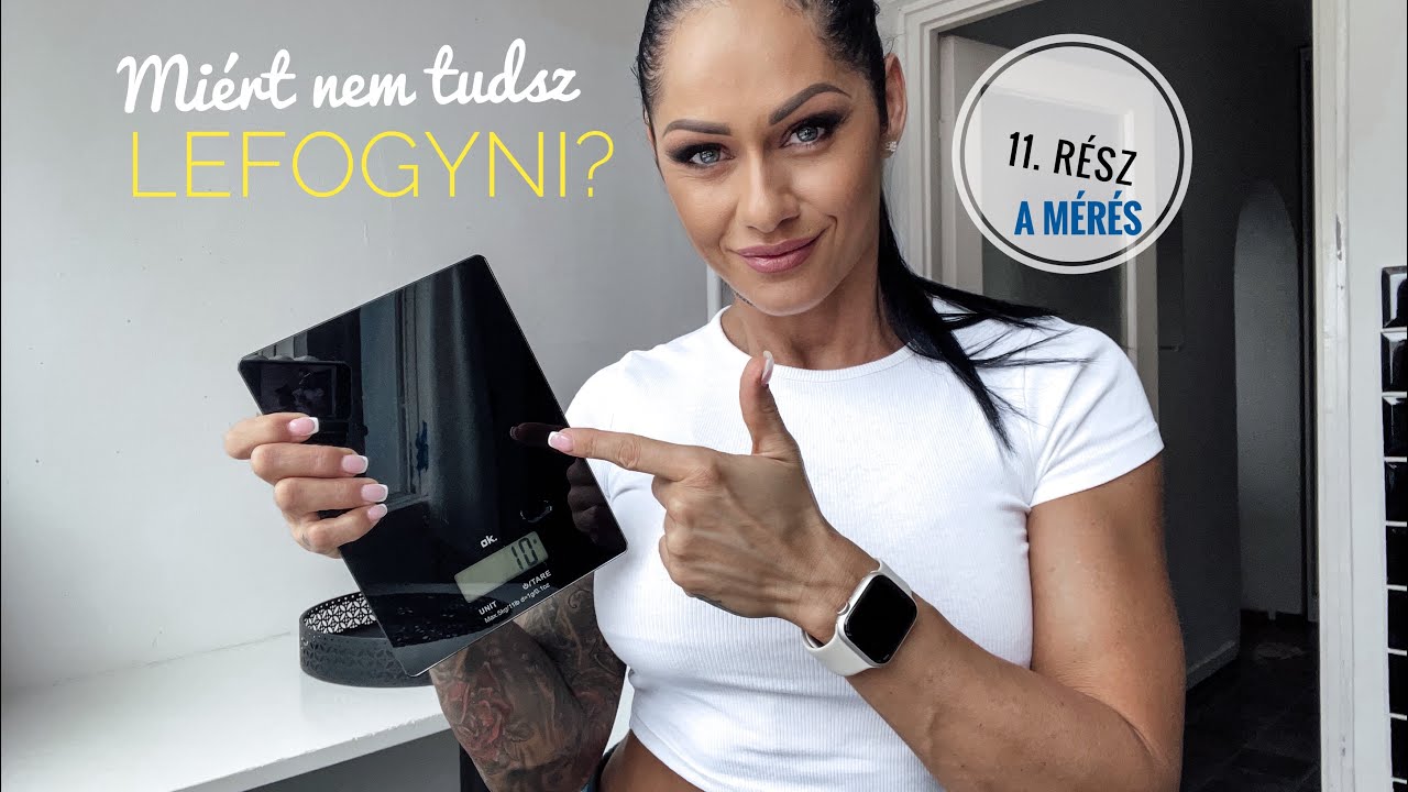 Miért nem tudsz lefogyni? 11. rész - A mérés