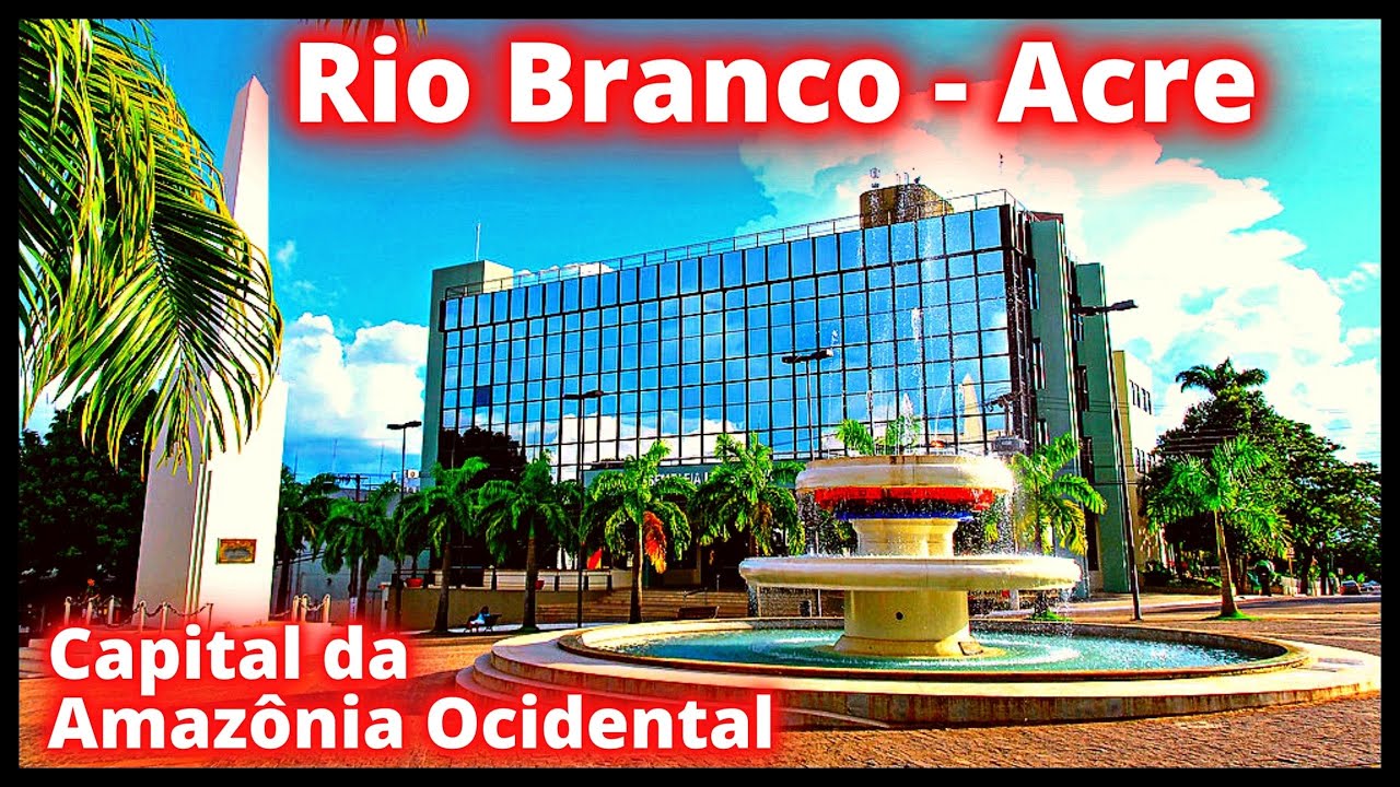 CONHEÇA RIO BRANCO A CAPITAL DA AMAZÔNIA OCIDENTAL NO ESTADO DO ACRE!