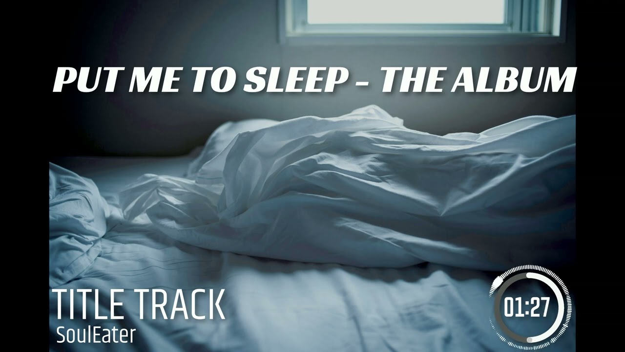PUT ME  TO SLEEP | THE ALBUM | TITLE TRACK | Prod. by skgotthesauce |