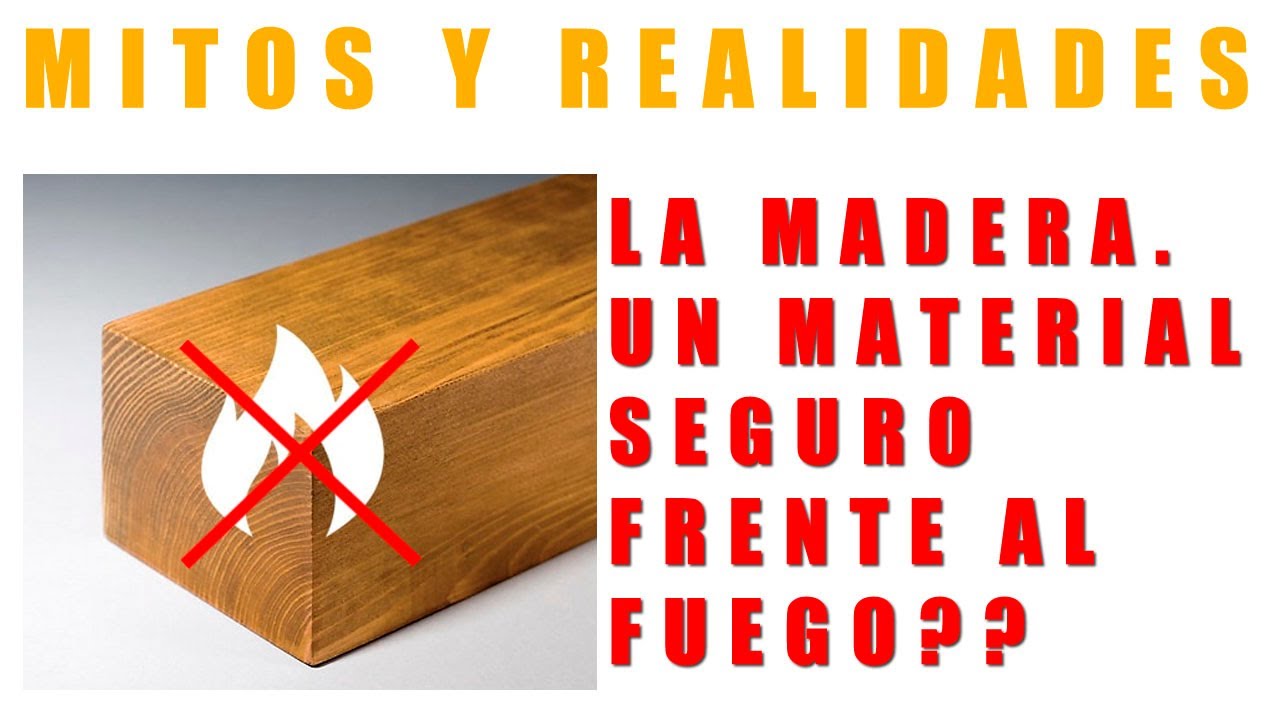Mitos y realidades. El verdadero comportamiento de  la construcción de madera frente al fuego
