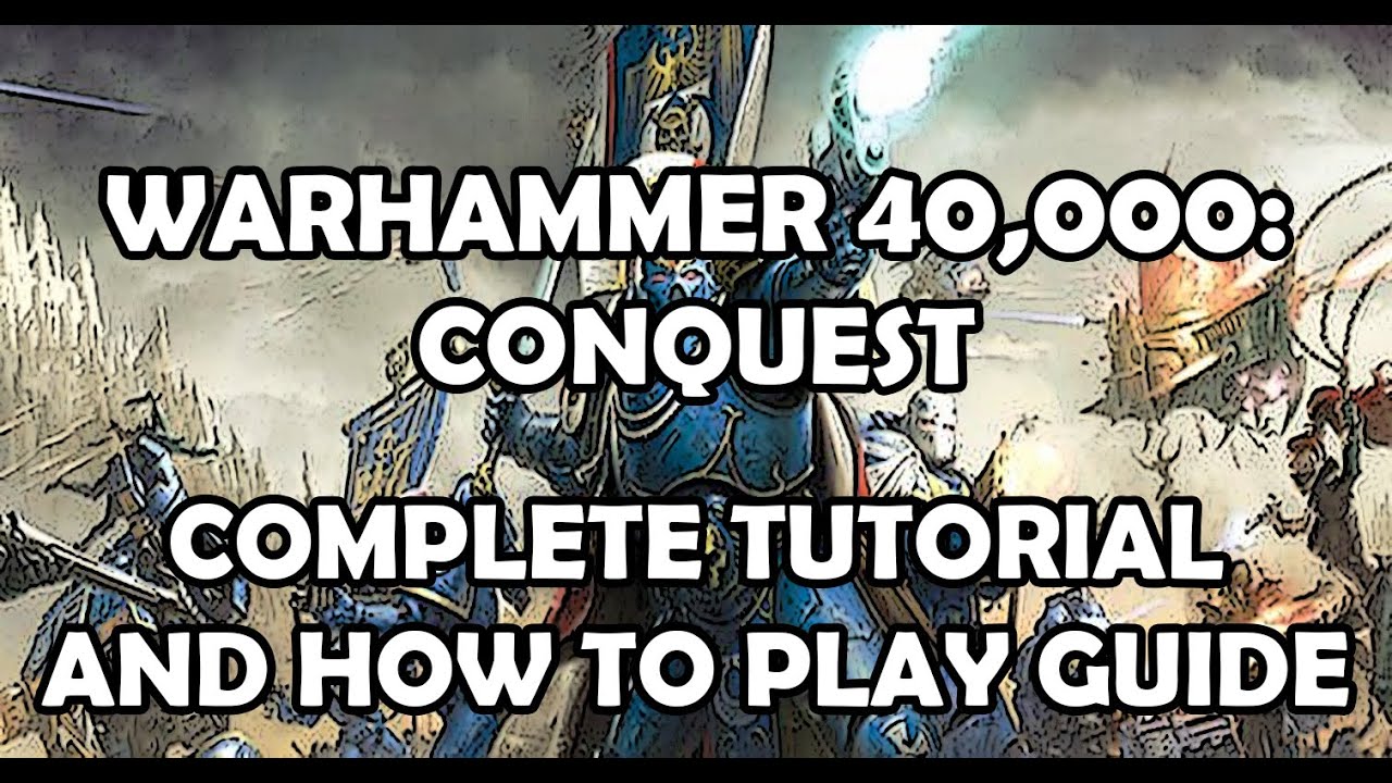 Warhammer 40,000: Conquest - Complete Tutorial and How to Play Guide