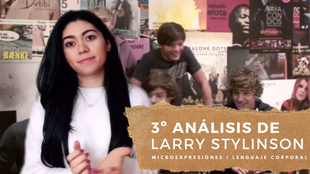 Análisis Larry Stylinson parte 3 I Lenguaje corporal y microexpresiones