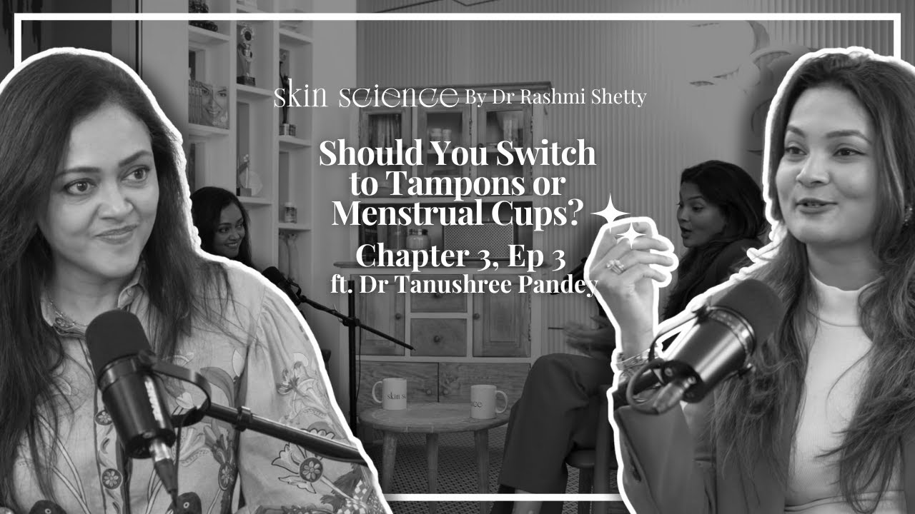 Should You Switch to Tampons or Menstrual Cups? Dr Tanushree Pandey and Dr Rashmi Shetty