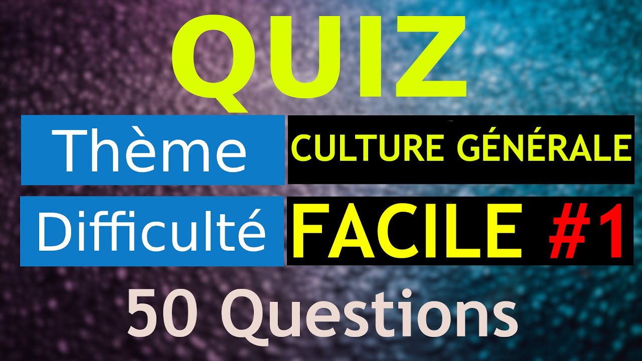 QUIZ Facile 1️⃣🌟 Quiz de 50 questions de culture générale ! [QCM]
