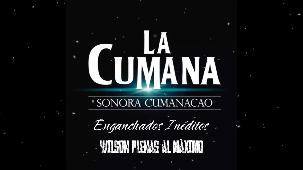 SONORA CUMANACAO - ENGANCHADOS INÉDITOS