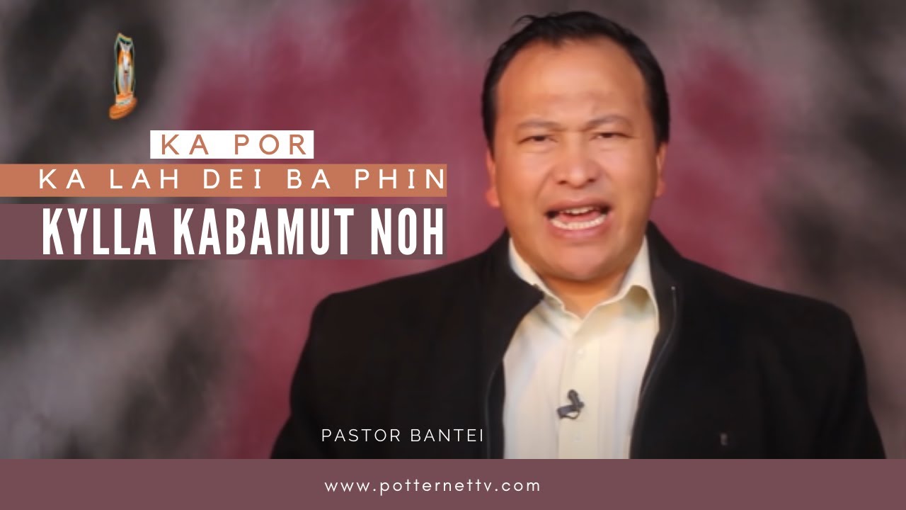 Ka por ka la  dei ba phin kylla kaba mut noh | Pastor Bantei | 2020