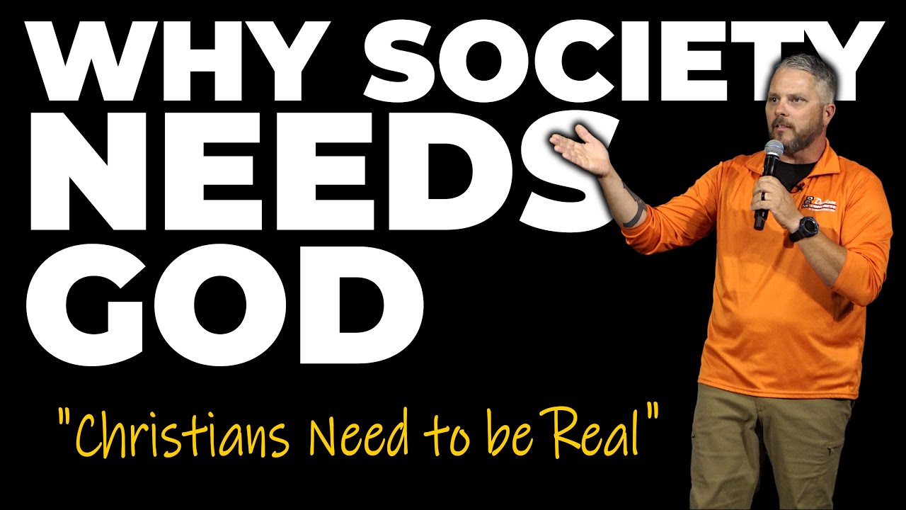 Why Society Needs God - Christians Need to be Real (10.15.25)