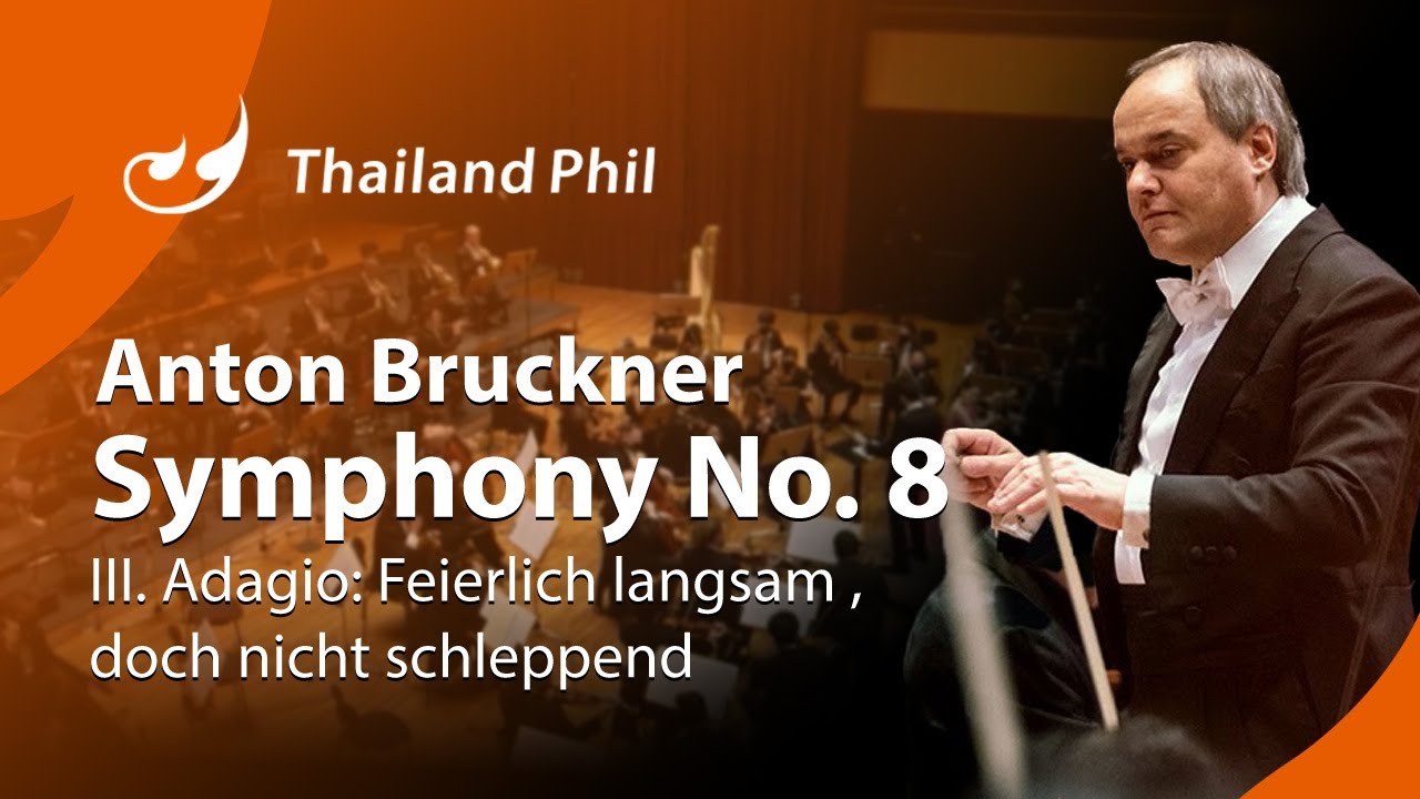 Bruckner – Symphony No. 8, III. Adagio: Feierlich langsam, doch nicht schleppend – Thailand Phil