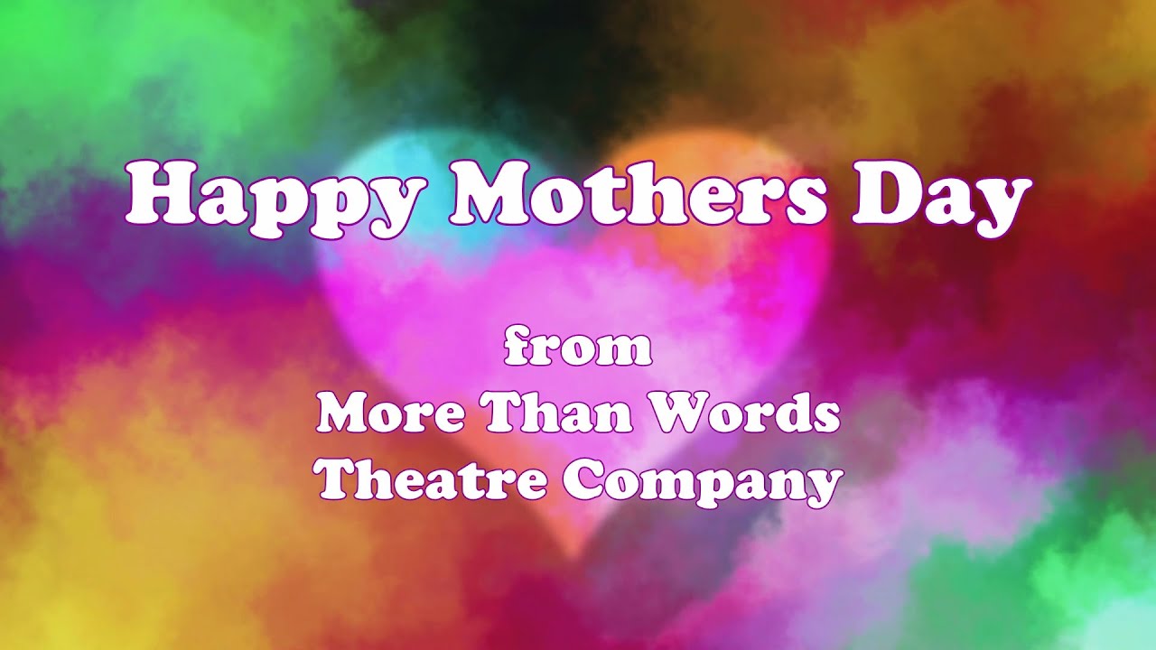 Happy Mothers Day from the Theatre Company