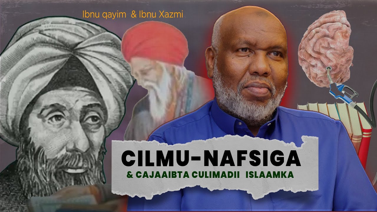 CILMU-NAFSIGA: Ninkii Aduunka ugu qatarsanaa ibnu Xazmi + Ibnu Qayyim & Qisooyin kale. Sh A Bashir