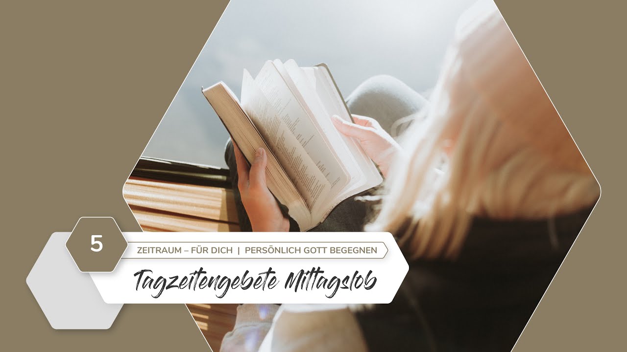 ZEITRAUM &ndash; f&uuml;r dich | Tagzeitengebete &ndash; Mittagslob