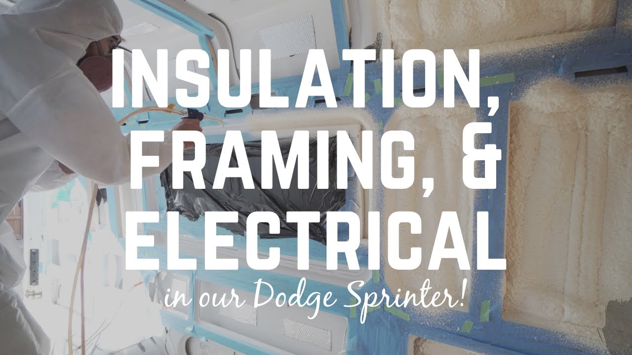 Campervan Insulation: Framing, Electrical, & Spray Foam Insulation in our Dodge Sprinter!