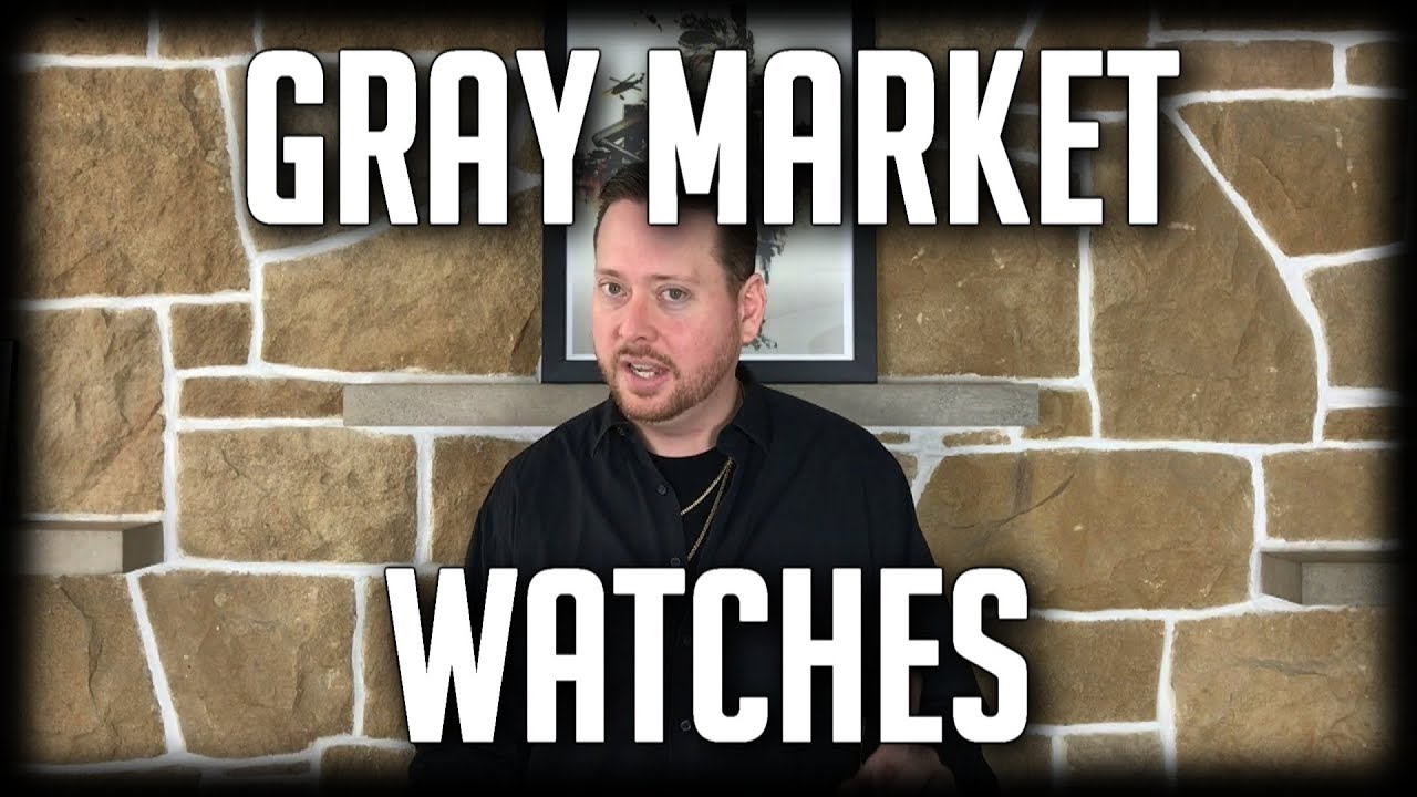 A Brief Overview of Gray Market Watches