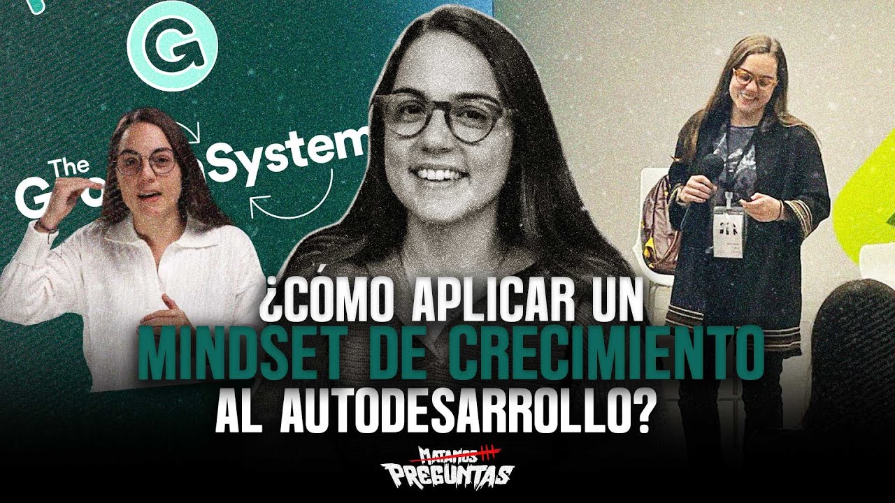 Autodesarrollo: Daniela Gomez - ¿Cómo aplicar un mindset de crecimiento al autodesarrollo?
