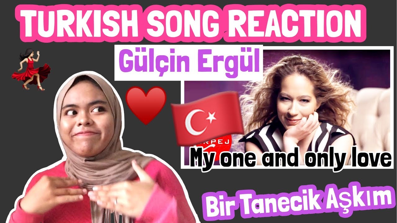 TURKISH SONG REACTION ( Gülçin Ergül - Bir Tanecik Aşkım)