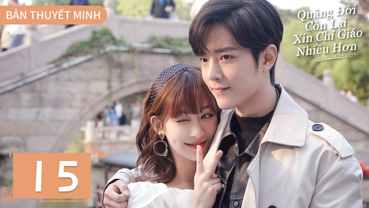 THUYẾT MINH | Dư Sinh Xin Chỉ Giáo Nhiều Hơn - Tập 15 | Dương Tử & Tiêu Chiến | Ổ Mọt Phim