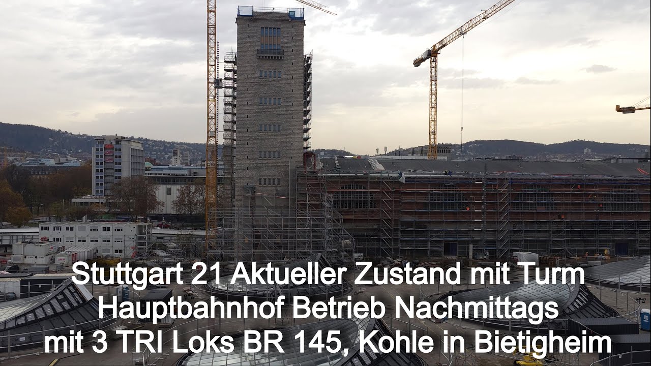 Stuttgart 21 Update Aktueller Zustand mit Turm, Betrieb Hauptbahnhof TRI BR 145 ICE V100 Kohle BR218
