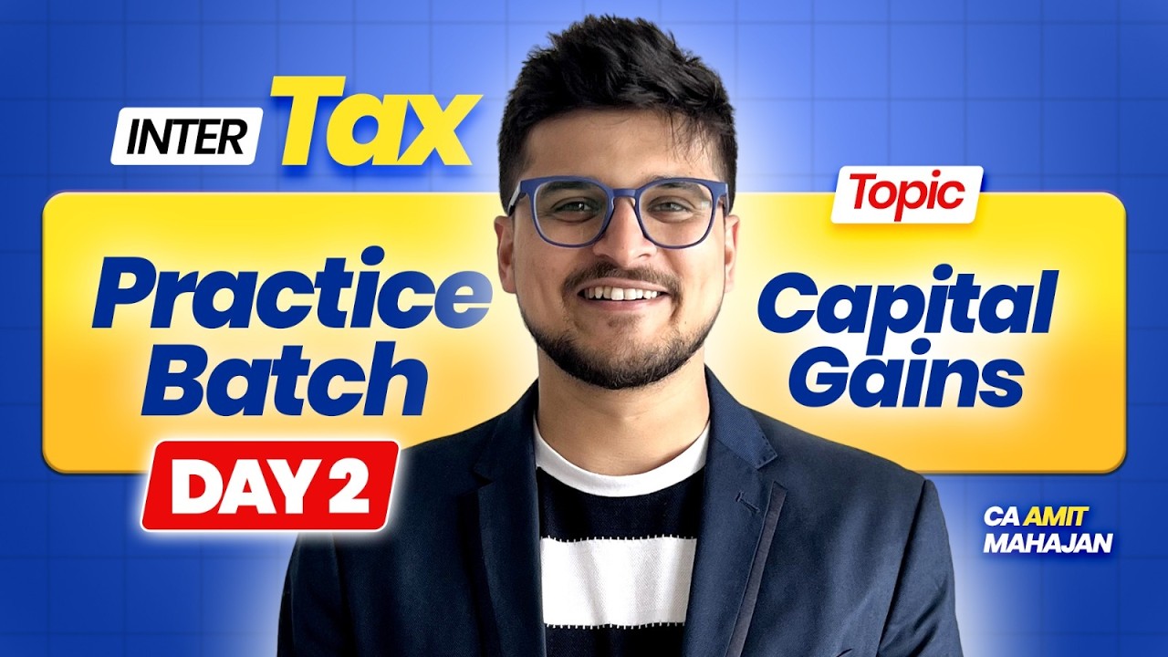 Capital Gains - 2 | DT Sept Dec 26 | Inter Practice Batch | CA Amit Mahajan
