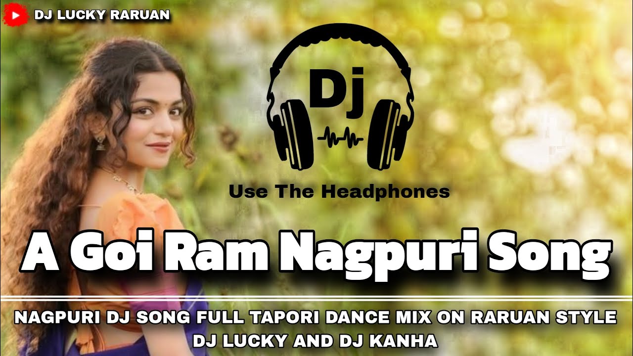 A Goi Ram Nagpuri Dj || A Goi Ram Nagpuri Dj Song × TAPORI DANCE MIX || DJ LUCKY AND DJ KANHA RARUAN