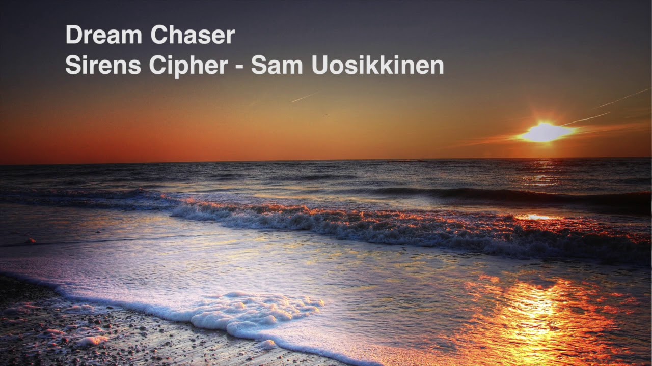 Dream Chaser -  Sirens Cipher / Sam Uosikkinen
