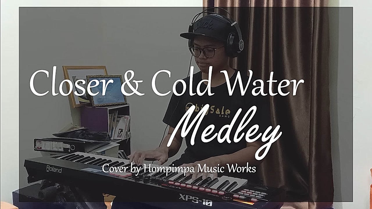 Closer & Cold Water Medley (Cover by Hompimpa)