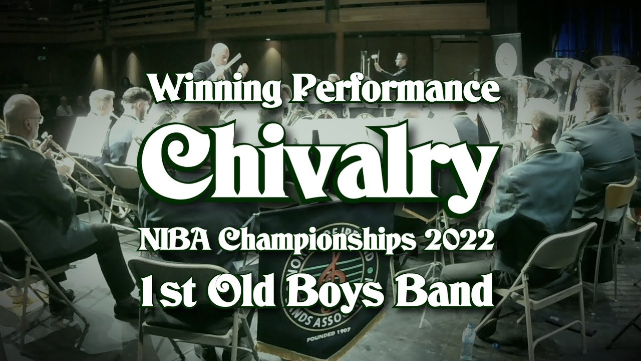 Chivalry - Martin Ellerby - 1st Old Boys Band Winning Performance NIBA 2022