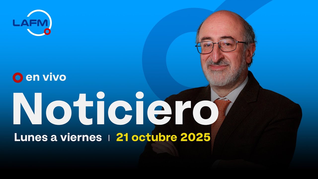 🔴 EN VIVO | Noticiero La FM - 21 de octubre 2025
