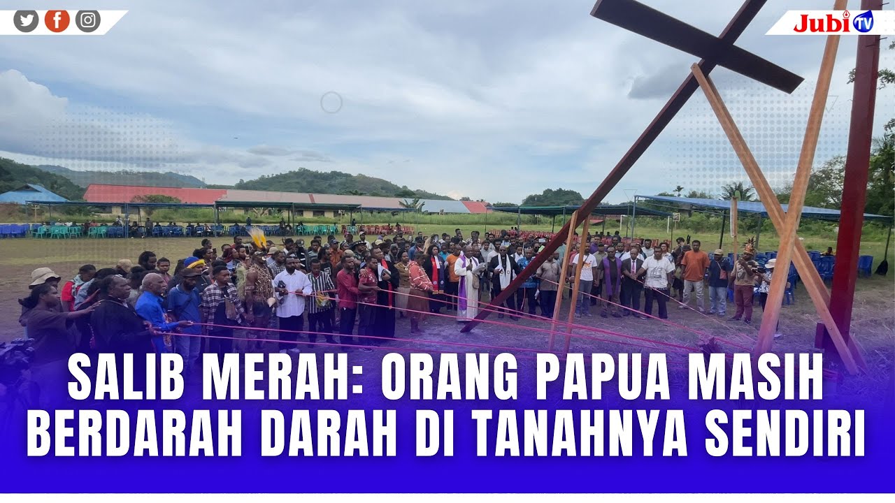SALIB MERAH: ORANG PAPUA MASIH BERDARAH DARAH DI TANAHNYA SENDIRI