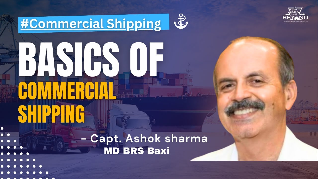 Basics of Commercial Shipping | Capt. Ashok Sharma | MD BRS Baxi