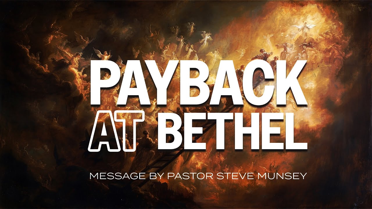 Payback At Bethel | Pastor Steve Munsey