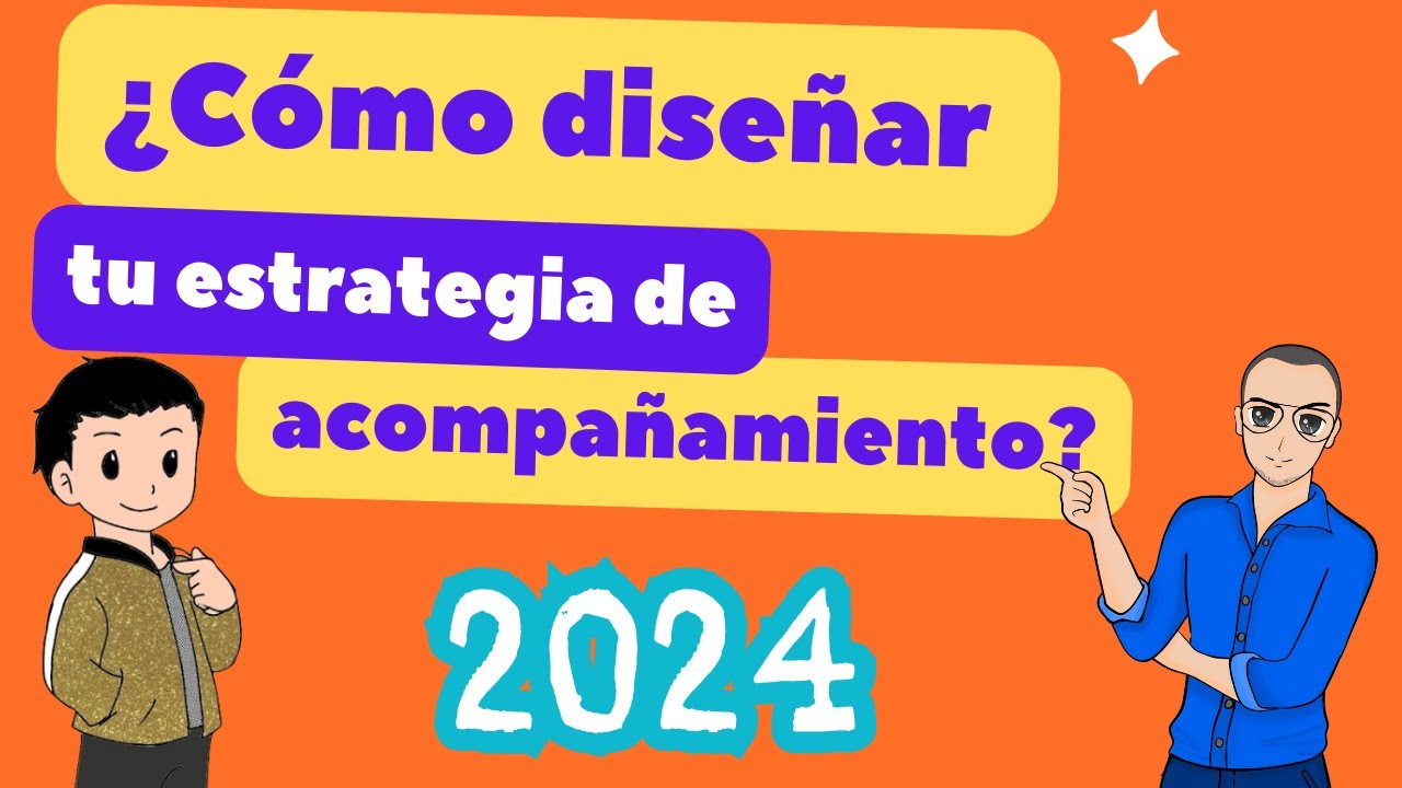 ¿Cómo diseñar tu estrategia de acompañamiento? CTE junio 2024