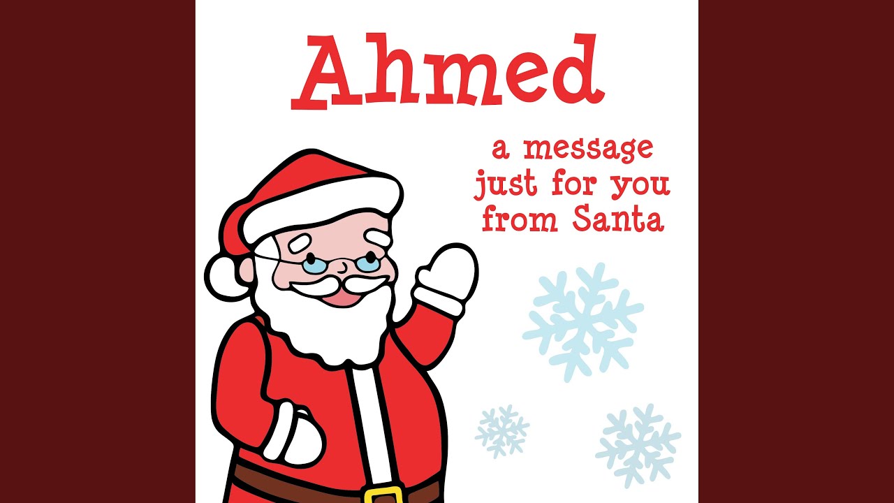 Ahmed, a Christmas Message for You from Santa!