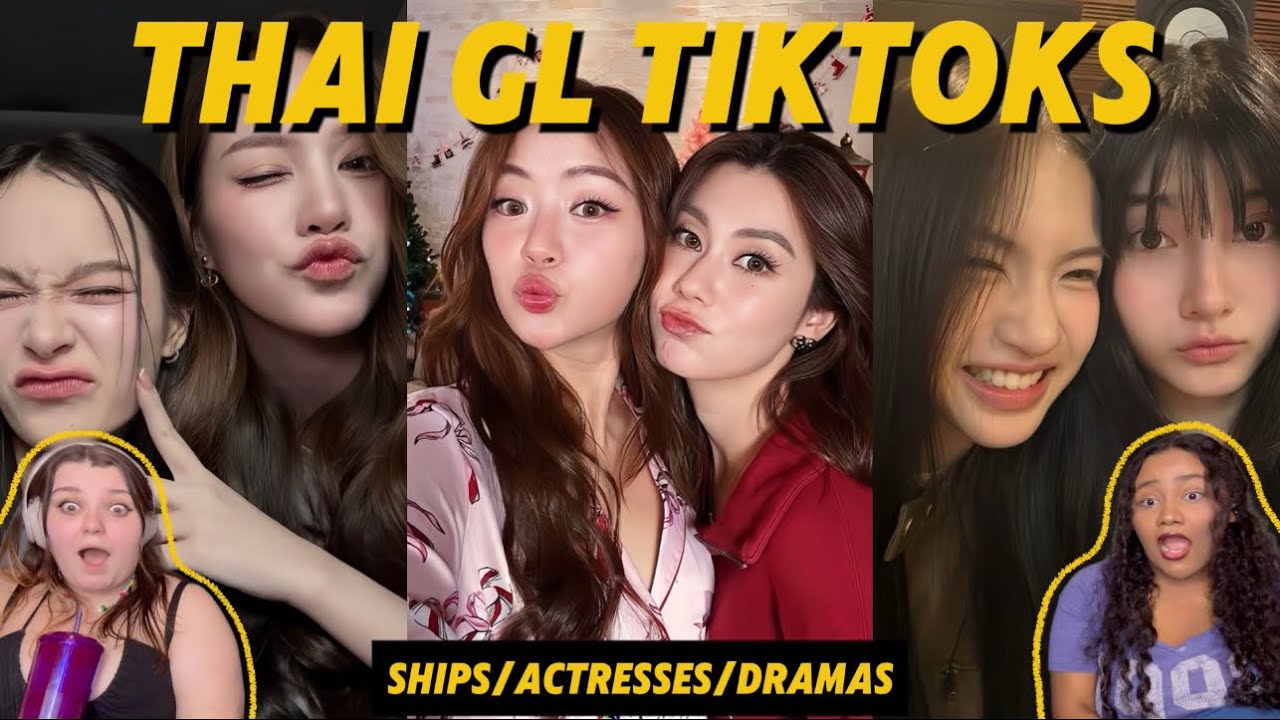 Thai GL Ships/Actresses/Dramas Tiktoks Reaction