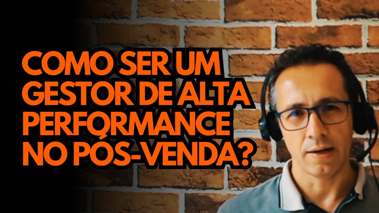 Como Ser Um Gestor De Pós-Venda De Alta Performance?