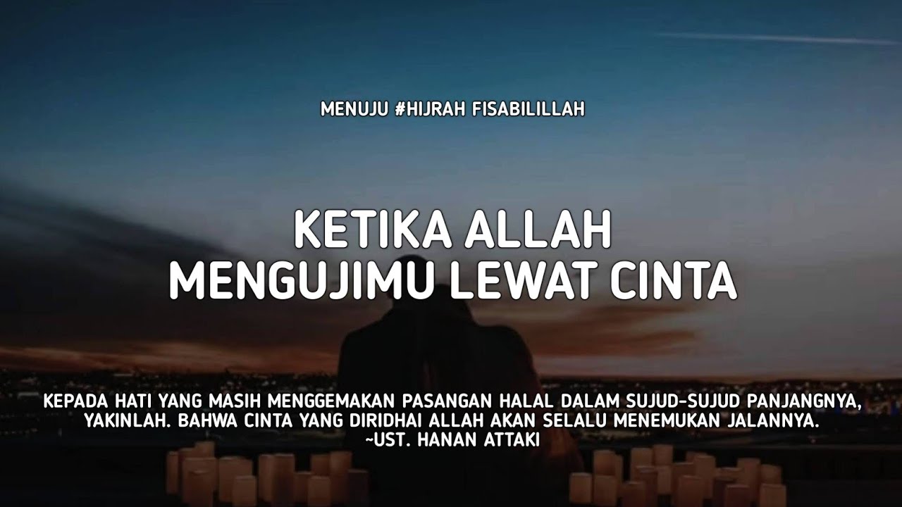 Ketika Allah Mengujimu Lewat Cinta - Ust. Hanan Attaki, Lc
