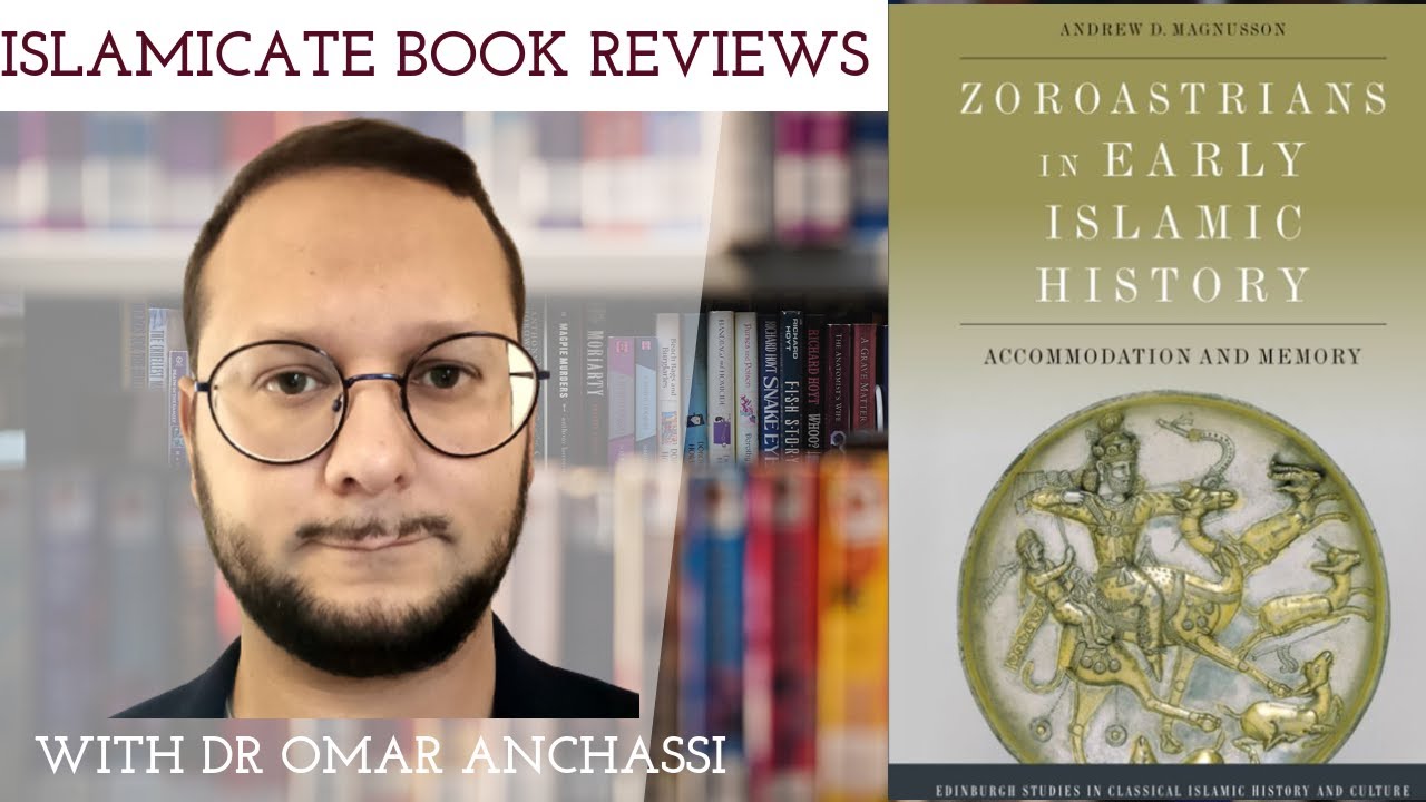 38. "Zoroastrians in Early Islamic History" by Andrew D. Magnusson: Islamicate Book Reviews