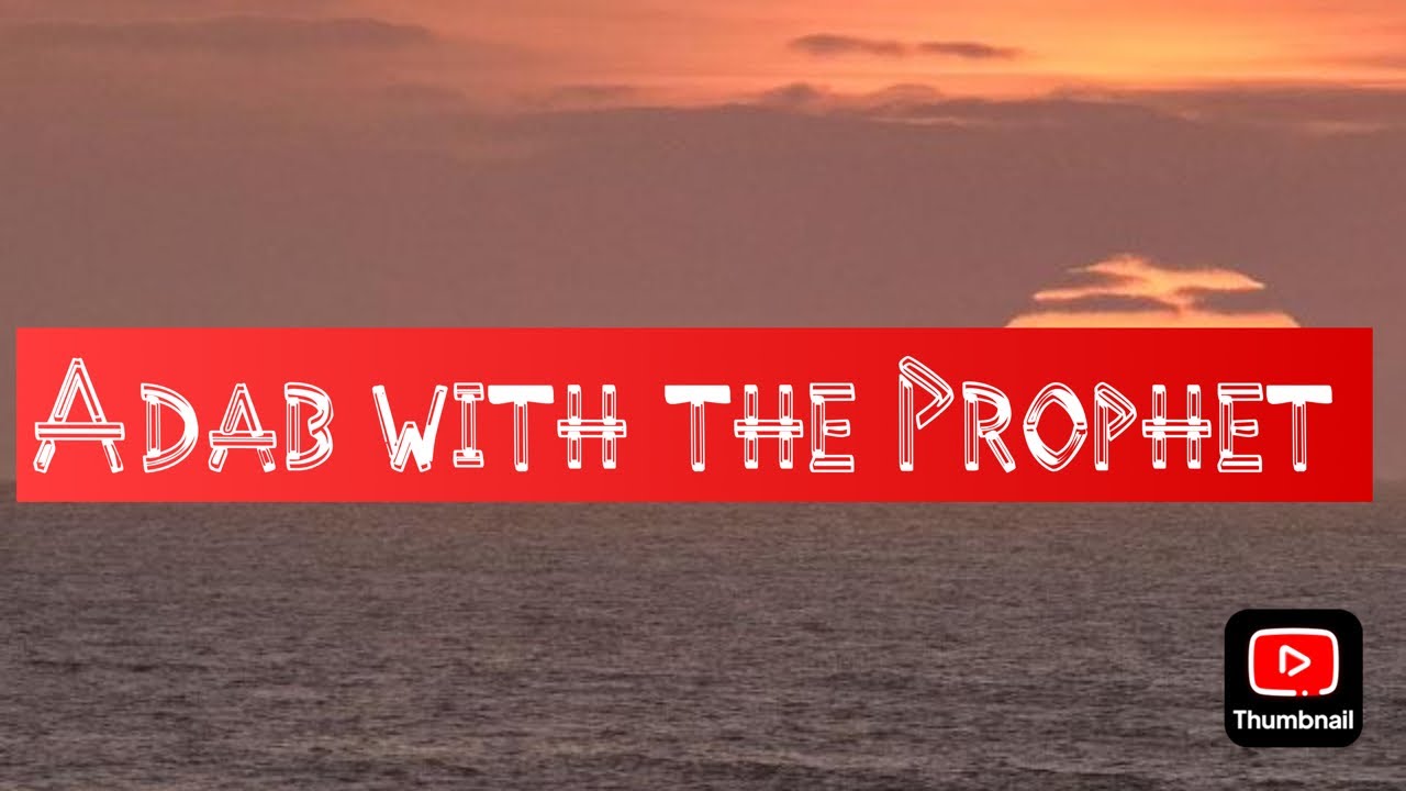 Adab with prophet Muhammad peace be upon him