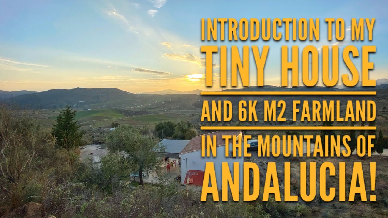 Introduction to my Tiny House and 6k m2 farmland in the mountains of southern Spain!