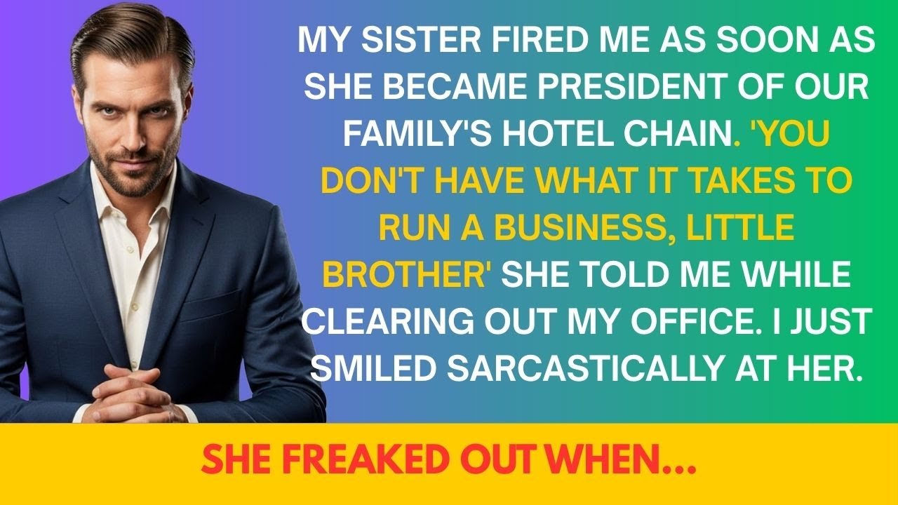 My Sister Fired Me As Soon As She Became President Of Our Hotel Chain. She Freaked Out When I