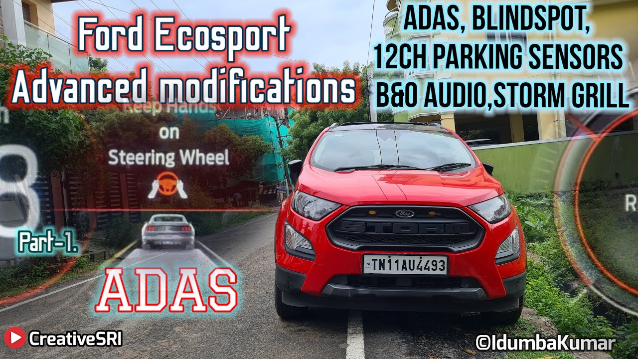 Ecosport ADAS, Blindspot, Parking sensors, B&O Audio Mods, Highly technically modified Ecosport Ever