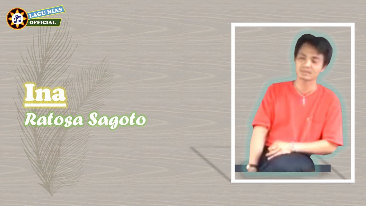 Ina | Ratosa Sagoto | Lirik Lagu Nias