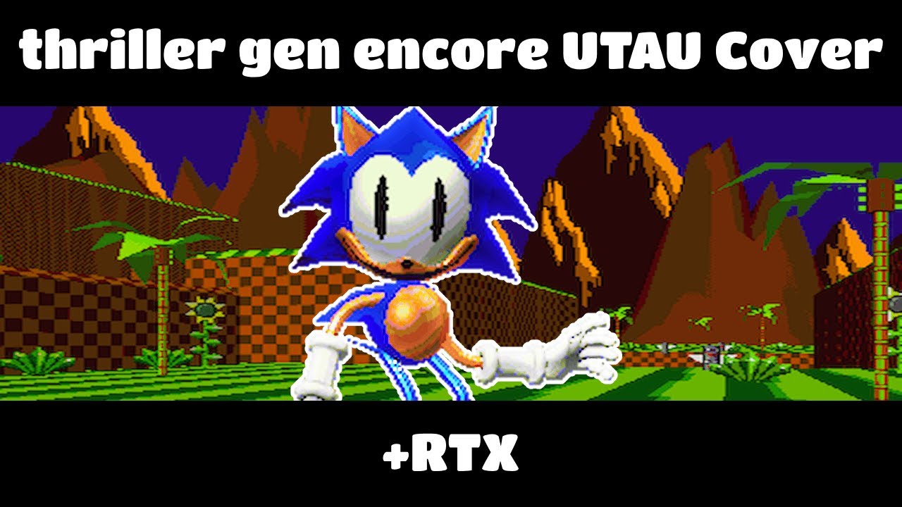Thriller Gen Encore UTAU Cover | FNF VS Sonic.Exe Rewrite