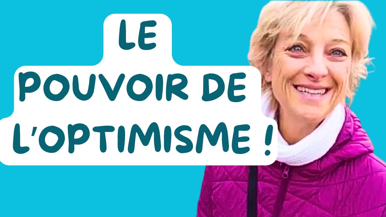 Le Pouvoir de l'Optimisme : être Positif ça se cultive, c'est une force et c'est bon pour la Santé !