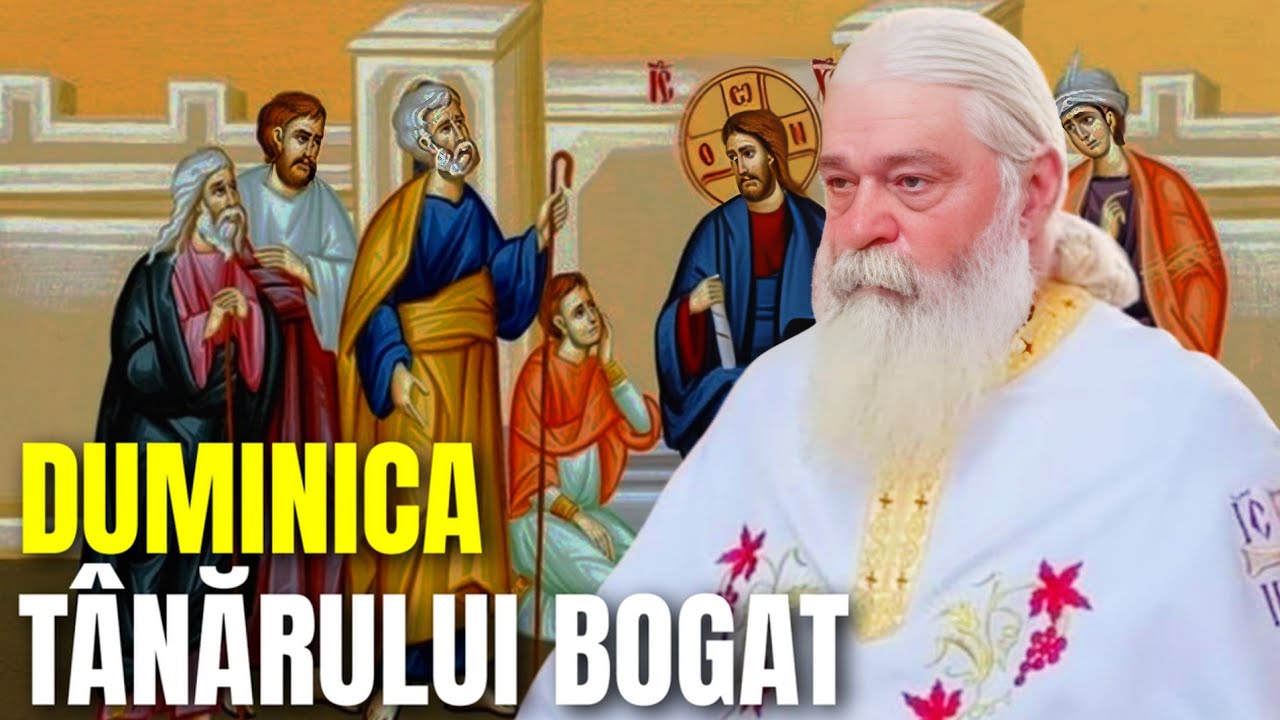 DUMINICA T&Acirc;NĂRULUI BOGAT - Parintele Calistrat